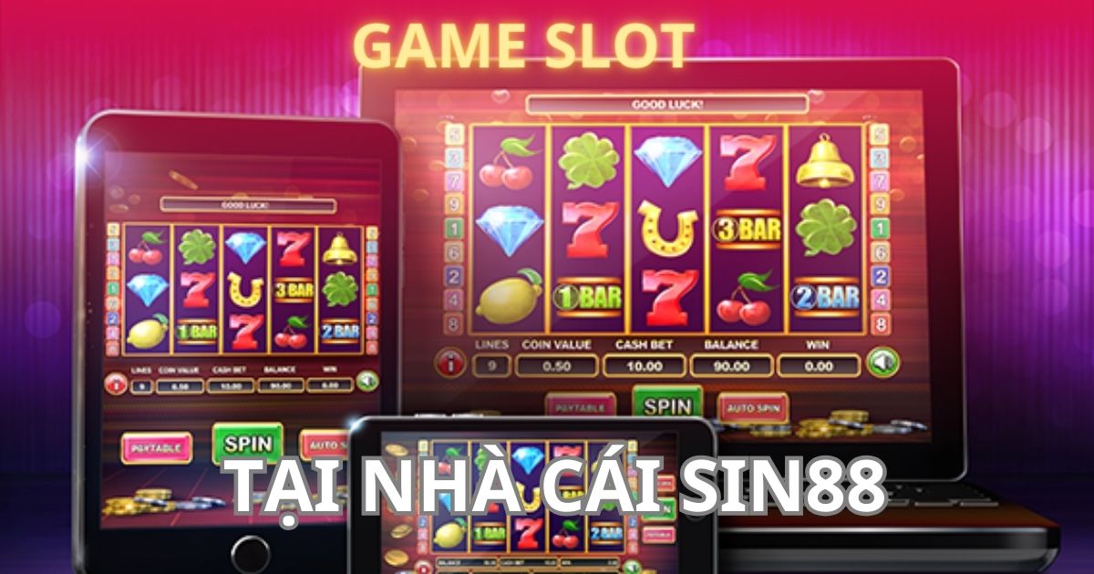 Giới thiệu game Slot Sin88 hấp dẫn nhất thị trường hiện nay