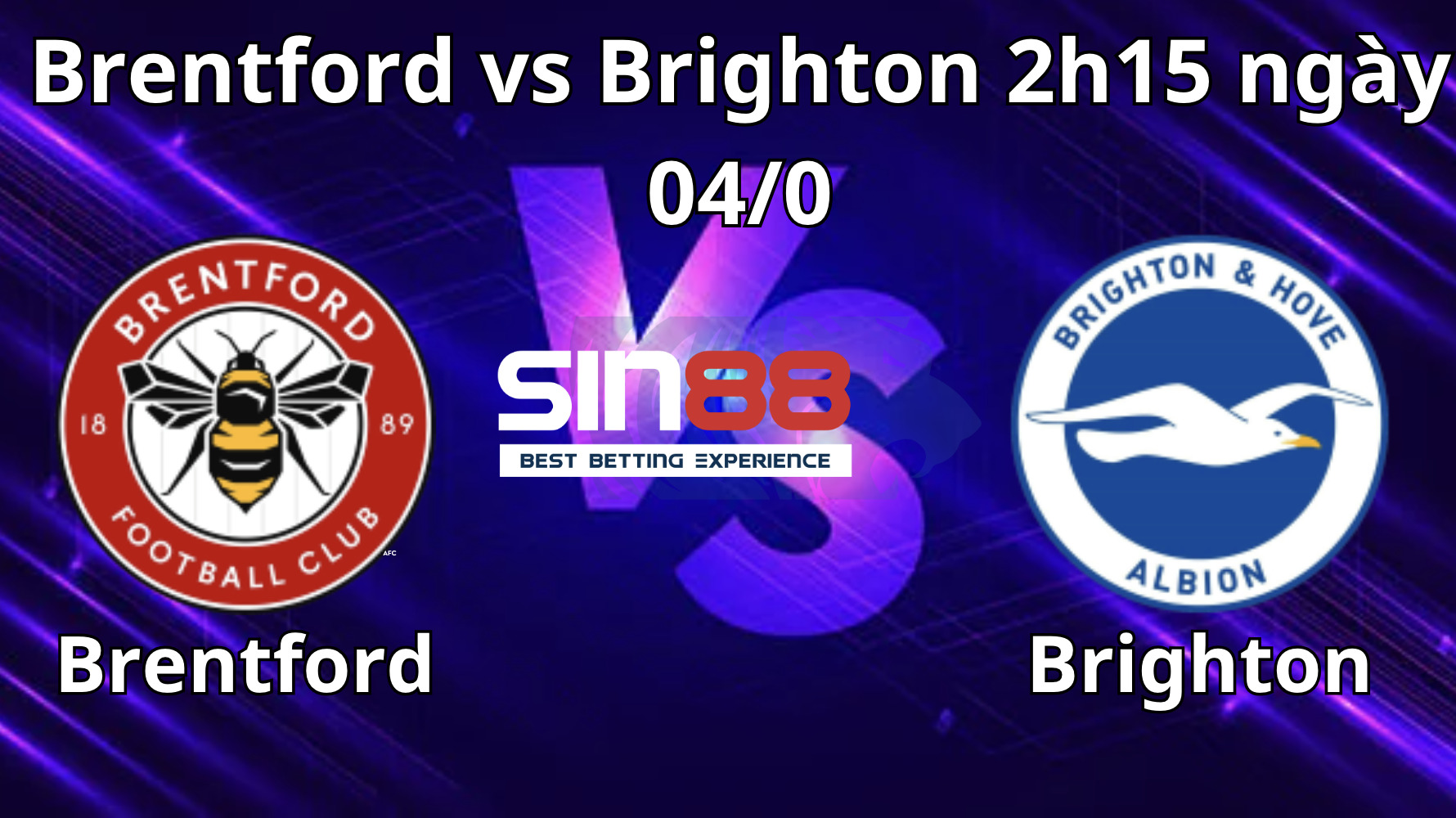 Nhận định trận đấu Brentford vs Brighton