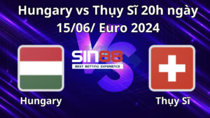 Nhận định, soi kèo Hungary vs Thụy Sĩ